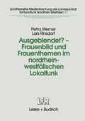 Cover: Ausgeblendet? - Frauenbild und Frauenthemen im nordrhein-westf&auml;lischen Lokalfunk - VS Verlag f&uuml;r Sozialwissenschaften