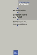 Cover: Zwischen Markt und Politik - VS Verlag f&uuml;r Sozialwissenschaften