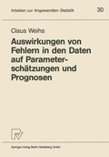 Cover: Auswirkungen von Fehlern in den Daten auf Parametersch&auml;tzungen und Prognosen - Physica