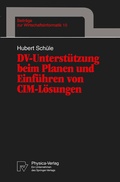 Cover: DV-Unterst&uuml;tzung beim Planen und Einf&uuml;hren von CIM-L&ouml;sungen - Physica
