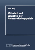 Cover: Wirtschaft und Umwelt in der Stadtentwicklungspolitik - Deutscher Universit&auml;tsverlag