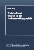 Cover: Wirtschaft und Umwelt in der Stadtentwicklungspolitik - Deutscher Universit&auml;tsverlag