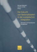 Cover: Die Zukunft von Nationalstaaten in der europ&auml;ischen Integration - VS Verlag f&uuml;r Sozialwissenschaften