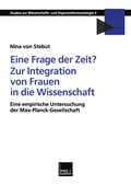Cover: Eine Frage der Zeit? Zur Integration von Frauen in die Wissenschaft - VS Verlag f&uuml;r Sozialwissenschaften