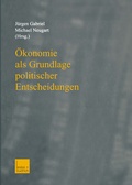 Cover: &Ouml;konomie als Grundlage politischer Entscheidungen - VS Verlag f&uuml;r Sozialwissenschaften