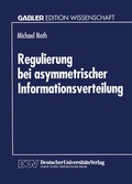 Cover: Regulierung bei asymmetrischer Informationsverteilung - Deutscher Universit&auml;tsverlag