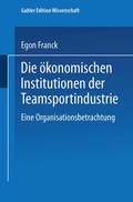 Cover: Die &ouml;konomischen Institutionen der Teamsportindustrie - Deutscher Universit&auml;tsverlag