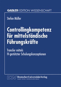 Abbildung von: Controllingkompetenz für mittelständische Führungskräfte - Deutscher Universitätsverlag