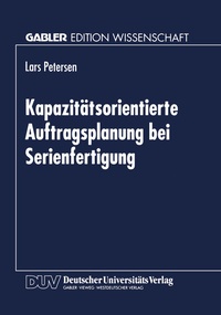 Abbildung von: Kapazitätsorientierte Auftragsplanung bei Serienfertigung - Deutscher Universitätsverlag