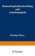 Cover: Humankapitalabschreibung und Arbeitslosigkeit - Deutscher Universit&auml;tsverlag