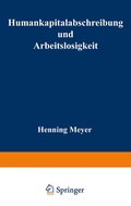 Cover: Humankapitalabschreibung und Arbeitslosigkeit - Deutscher Universit&auml;tsverlag