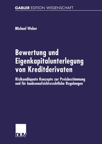 Abbildung von: Bewertung und Eigenkapitalunterlegung von Kreditderivaten - Deutscher Universitätsverlag
