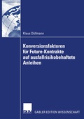 Cover: Konversionsfaktoren f&uuml;r Future-Kontrakte auf ausfallrisikobehaftete Anleihen - Deutscher Universit&auml;tsverlag