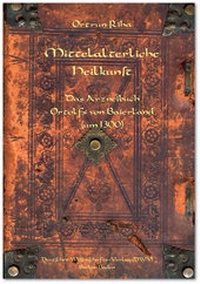 Abbildung von: Mittelalterliche Heilkunst. Das Arzneibuch Ortolfs von Baierland (um 1300) - Deutscher Wissenschaftsverlag