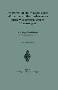 Abbildung von: Der Durchfluß des Wassers durch Röhren und Gräben insbesondere durch Werkgräben großer Abmessungen - Springer