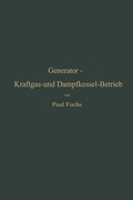 Cover: Generator-Kraftgas- und Dampfkessel-Betrieb in bezug auf W&auml;rmeerzeugung und W&auml;rmeverwendung - Springer