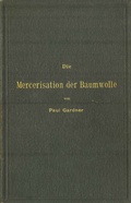 Cover: Die Mercerisation der Baumwolle mit specieller Ber&uuml;cksichtigung der in- und ausl&auml;ndischen Patente - Springer