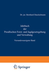 Abbildung von: Jahrbuch der Preußischen Forst- und Jagdgesetzgebung und Verwaltung - Springer