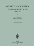 Cover: Gustav Adolf Hirn Sein Leben und seine Werke - Springer
