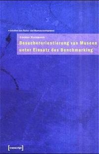 Abbildung von: Besucherorientierung von Museen unter Einsatz des Benchmarking - transcript