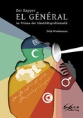 Cover: Der Rapper El G&eacute;n&eacute;ral im Prisma der Identit&auml;tsproblematik - bookra Verlag