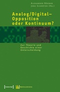 Cover: Analog/Digital - Opposition oder Kontinuum? - transcript