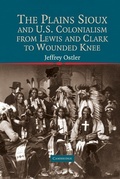 Cover: The Plains Sioux and U.S. Colonialism from Lewis and Clark to Wounded Knee - Cambridge University Press