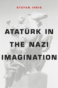Cover: Atatuerk in the Nazi Imagination - The Belknap Press