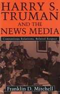 Cover: Harry S. Truman and the News Media - University of Missouri Press