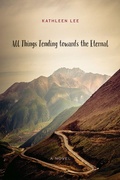 Cover: All Things Tending Towards the Eternal - Northwestern University Press