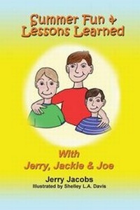 Enlarge image Cover: Summer Fun and Lessons Learned with Jerry, Jackie and Joe - Kids at Heart Publishing & Books