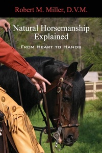Enlarge image Cover: Natural Horsemanship Explained - Robert M. Miller Communications