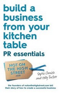 Abbildung von: Build a Business From Your Kitchen Table: PR Essentials - Simon + Schuster Inc.