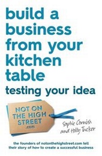 Abbildung von: Build a Business From Your Kitchen Table: Testing Your Idea - Simon + Schuster Inc.