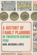 Cover: A History of Family Planning in Twentieth-Century Peru - The University of North Carolina Press
