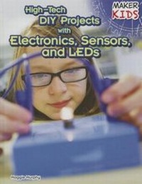 Abbildung von: High-Tech DIY Projects with Electronics, Sensors, and LEDs - PowerKids Press