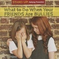 Cover: What to Do When Your Friends Are Bullies - PowerKids Press
