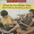 Cover: What to Do When Your Brother or Sister Is a Bully - PowerKids Press