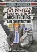 Cover: The Vo-Tech Track to Success in Architecture and Construction - Rosen Young Adult