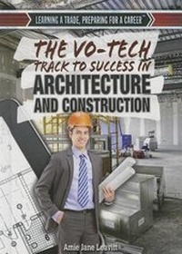 Enlarge image Cover: The Vo-Tech Track to Success in Architecture and Construction - Rosen Young Adult