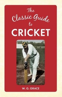 Abbildung von: The Classic Guide to Cricket - Amberley Publishing