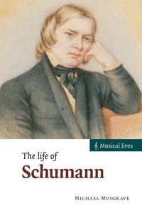 Enlarge image Cover: The Life of Schumann - Cambridge University Press