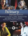 Cover: The History Detectives Explore Lincoln's Letter, Parker's Sax, and Mark Twain's Watch - Trade Paper Press