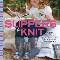 Enlarge image Cover: Fun and Fantastical Slippers to Knit - Creative Publishing International, US