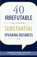 Cover: 40 Irrefutable Steps to Building a Substantial Speaking Business - Advantage Media Group