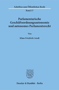 Bild: Parlamentarische Geschäftsordnungsautonomie und autonomes Parlamentsrecht. - Duncker & Humblot