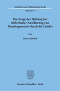 Bild: Die Frage der Haftung bei fehlerhafter Ausführung von Bundesgesetzen durch die Länder. - Duncker & Humblot