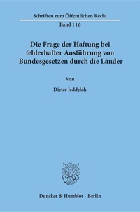 Bild: Die Frage der Haftung bei fehlerhafter Ausführung von Bundesgesetzen durch die Länder. - Duncker & Humblot