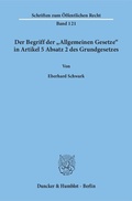 Cover: Der Begriff der "Allgemeinen Gesetze" in Artikel 5 Absatz 2 des Grundgesetzes. - Duncker & Humblot