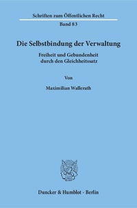 Abbildung von: Die Selbstbindung der Verwaltung. - Duncker & Humblot